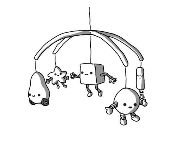 A hanging mobile for a baby, consisting of two curved struts arranged in a cross, from which dangle five robots: one at each end of a strut and one in the centre where they meet. The robots are various shapes: the one nearest the front is spherical with banded arms and legs; the one on the left is pear-shaped with little wheels on the bottom; the rearmost one is a rounded, five-pointed star with arms and legs; the one on the right is a thin cylinder with a spring on the bottom; and the one in the middle is a cube with jointed arms and legs. All the robots are happy and smiling, except the cylinder which is asleep.