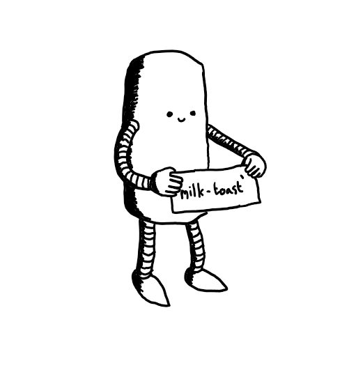 A cylindrical robot with long, slim banded arms and legs, cheerfully holding up a sign that says 'milk-toast' on it.