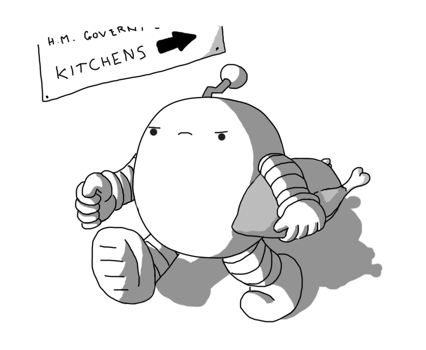 A round robot with banded arms and legs and a zigzag antenna. It has a cooked chicken or turkey tucked under one arm and is striding along with a determined expression on its face. On the wall just above it is a sign pointing in the direction it's come from labelled "H.M. GOVERNMENT KITCHENS".