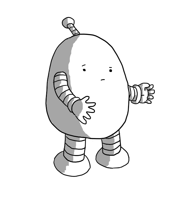 A rounded robot with banded arms and legs that looks like it's in the middle of explaining something to someone outside the frame. It face is angled just slightly though so it's looking right towards the viewer and one eyebrow is raised.