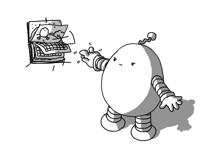 An ovoid robot with banded arms and legs and a zig-zag antenna, sternly waggling its fingers towards a Bigbot calendar hanging on the wall, causing its pages to flick backwards.