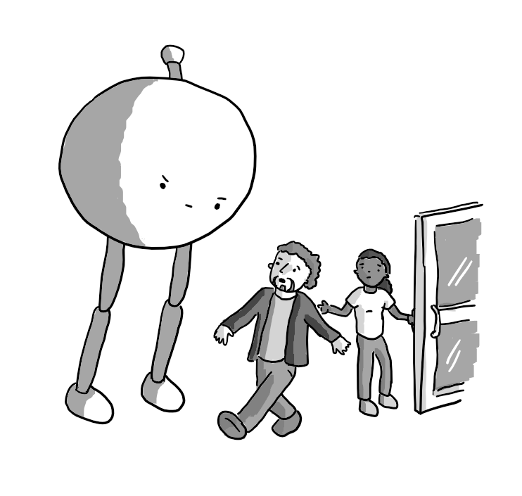 A large, spherical robot with jointed legs and an antenna angrily confronts someone who has just blithley stepped through a door being held open by soneone else, evidently without thanking them.