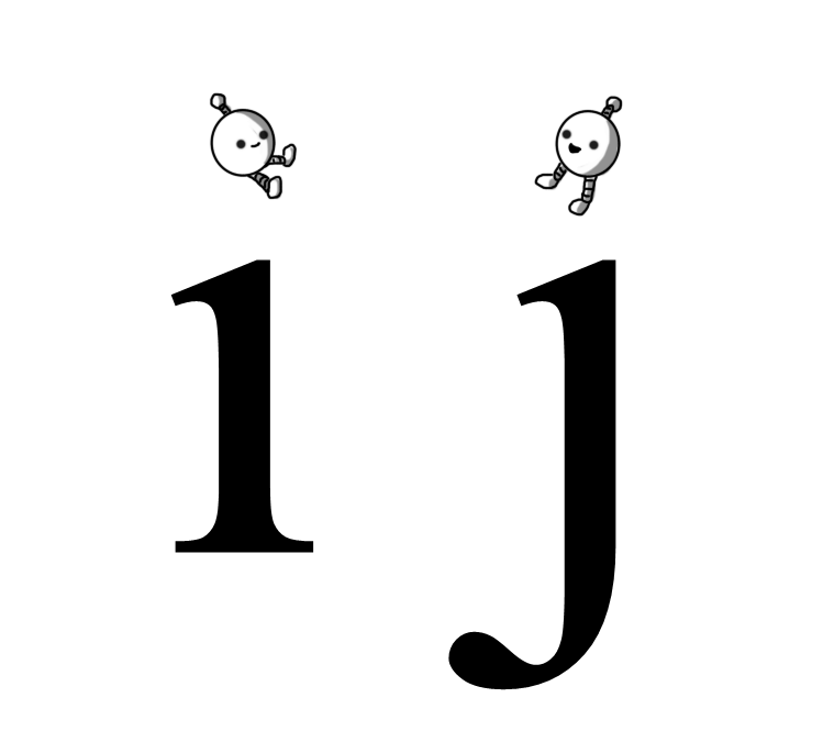 A lower-case 'i' and 'j' in times new roman font, with the dots (tittles) on the top replaced by spherical robots with banded legs and antennae. They robots are looking across at one another, smiling happily.