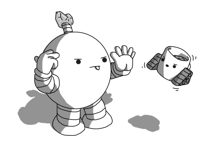 A spherical robot with banded arms and legs and an antenna, which has an irregularly-shaped crystal on its tip. The robot is pressing the index and middle fingers of one hand to its temple as it extends the other with the palm facing out, and it has an expression of deep concentration on its face, its tongue sticking out. A little way in front of it, an annoyed-looking Teabot is floating in the air, wobbling at a slight angle, causing the tea inside it to come close to spilling over its rim.