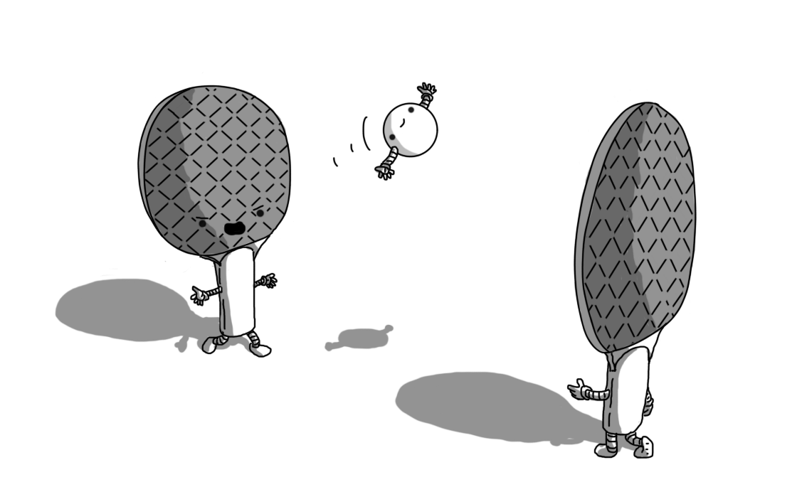 Two robots in the form of table tennis bats and one in the form of the ball. Each bat-shaped robot has little banded legs on the bottom of the handle and two banded arms further up. Their faces are towards the bottom edge of the bat's rubber surface, which is cross-hatched, though only one of their faces is visible due to the positioning of the bats. The one visible face is yelling and angry. The ball-shaped robot is flying through the air, having been hit by one of the bat-shaped robots: it has banded arms on either side and a little smiling face.