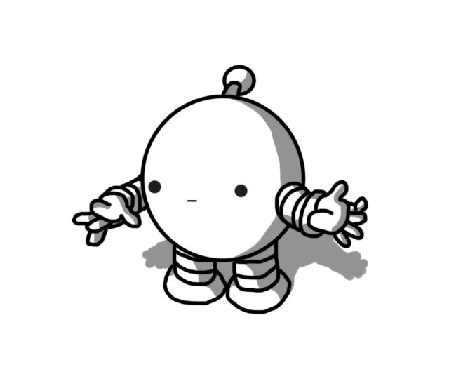 A spherical robot with banded arms and legs and an antenna. It's drawn in lines twice as thick as normal (except for its mouth), and is looking down at its own hands, flexing its fingers experimentally.
