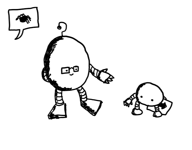 A speech bubble with a picture of a spider is addressed to a large ovoid robot with glasses and an antenna shaped like a question mark. It gestures to a smaller robot: a round robot with eyes and no mouth holding a sign with an arrow on it by his side. This is Spiderbot, an earlier small robot designed to direct spiders to places where they won't scare you.