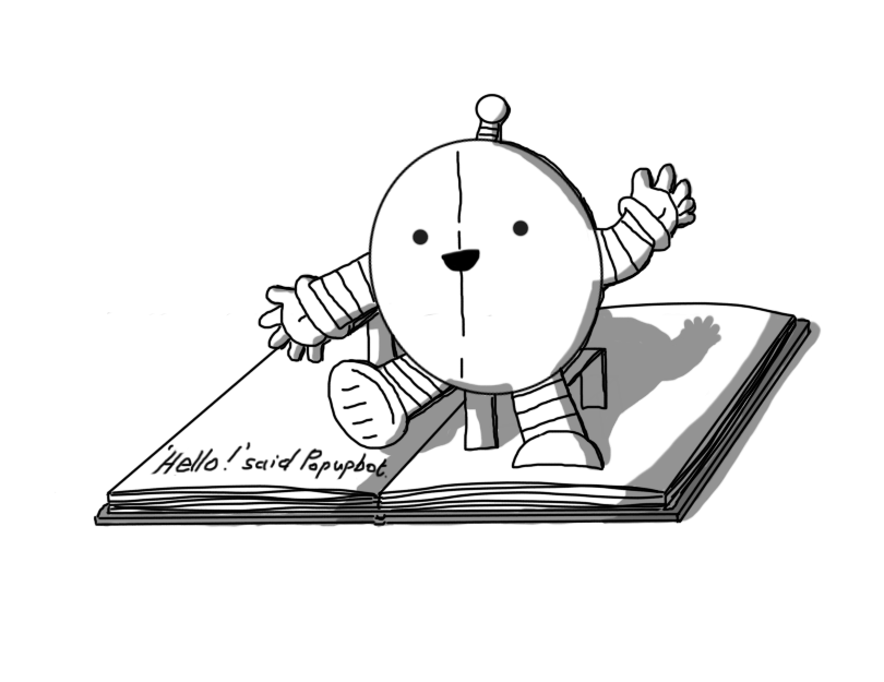 An open book, with a pop-up small robot protruding from the pages, supported by folded flaps. The robot is a single, flat piece with a fold down its centre. It is round with banded arms and legs and an antenna, and is smiling and waving. Text on one page below the robot reads: '"Hello!" said Popupbot.'