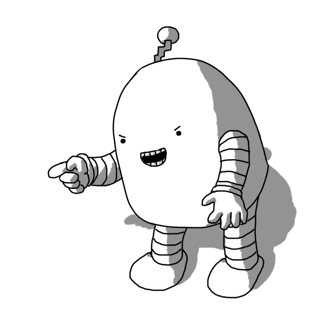 A round-topped robot with banded armed and legs, pointing and laughing cruelly at something.