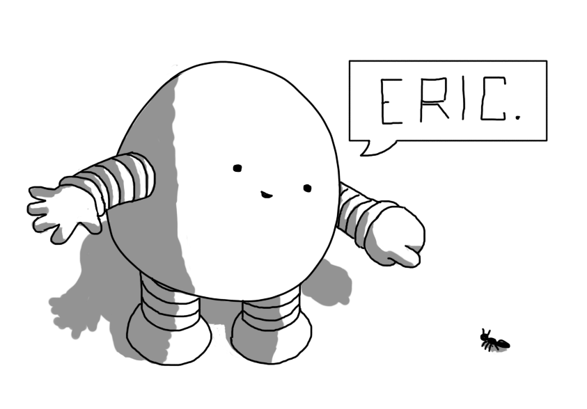 A chubby, rounded robot, pointing to an ant and saying "ERIC."