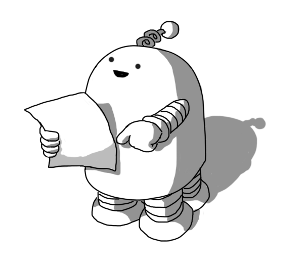 A round-topped robot with banded arms, four banded legs and a coiled antenna. It's holding a piece of paper in one hand while pointing at it with the other and looking upwards, smiling.