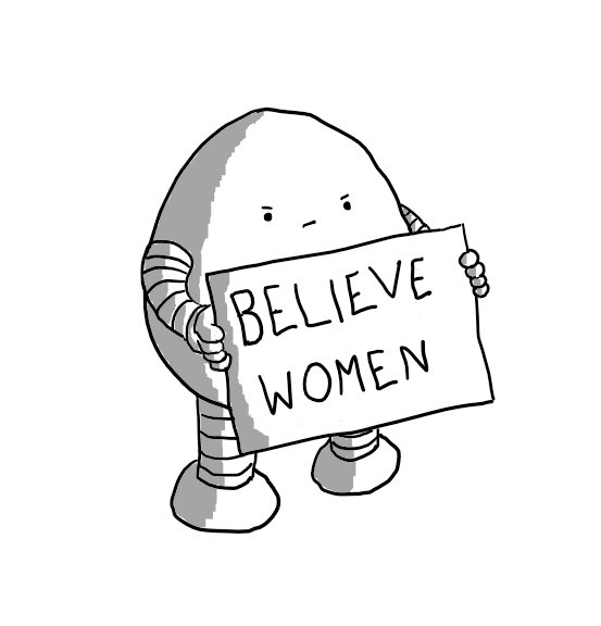 An ovoid robot with banded arms and legs holding a sign that reads 'BELIEVE WOMEN'.