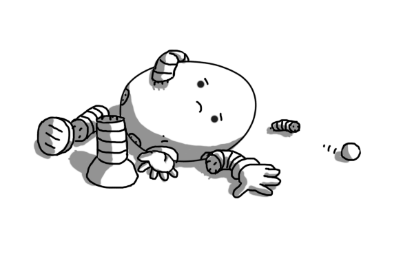 An ovoid robot with its body lying on the ground. Its banded legs have detached - one is still standing while the other lies beside it, the foot separate. One arm is on the ground while the other hangs limply across the robot, and the hand has just dropped off. Its antenna has also come loose, and the ball on the end is rolling away. Understandably, the robot doesn't look happy about the situation.