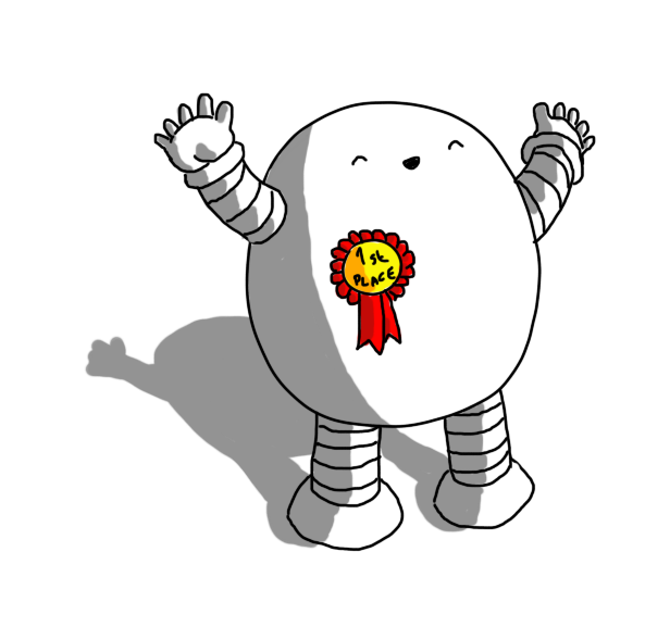 An ovoid robot with banded arms and legs, wearing a yellow and red rosette that reads "1st PLACE". It's throwing up its arms in triumph and smiling happily with its eyes closed.