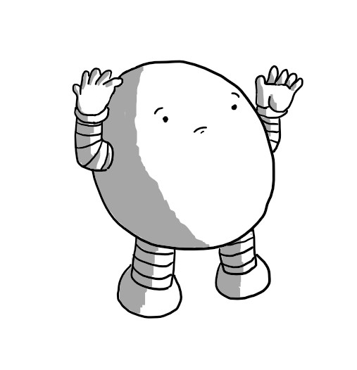 A round robot with banded arms and legs, holding its hands up towards its top and making an expression of discontent.