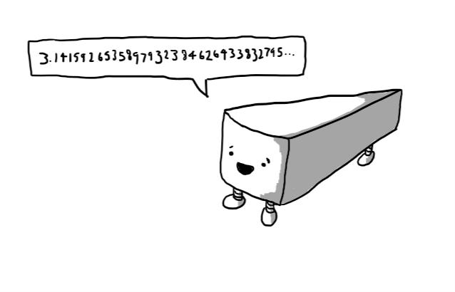 A wedge-shaped robot with three legs - one on each corner - and its face on the wide end. A speech bubble coming from it shows pi to 31 decimal places, and counting...