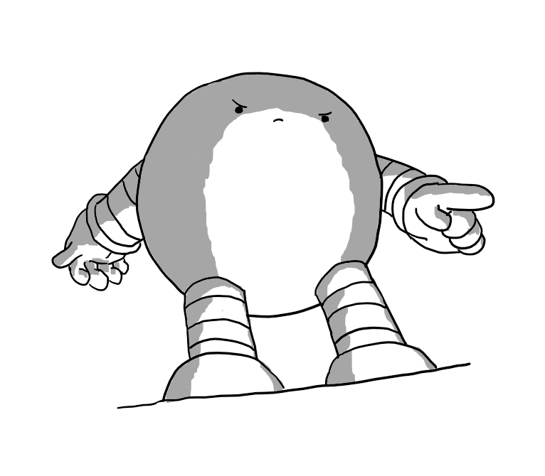 A spherical robot with banded arms and legs, depicted from a low viewpoint so it towers over the observer, and lit from below to appear menacing. Its expression is stern and it's pointing accusingly.