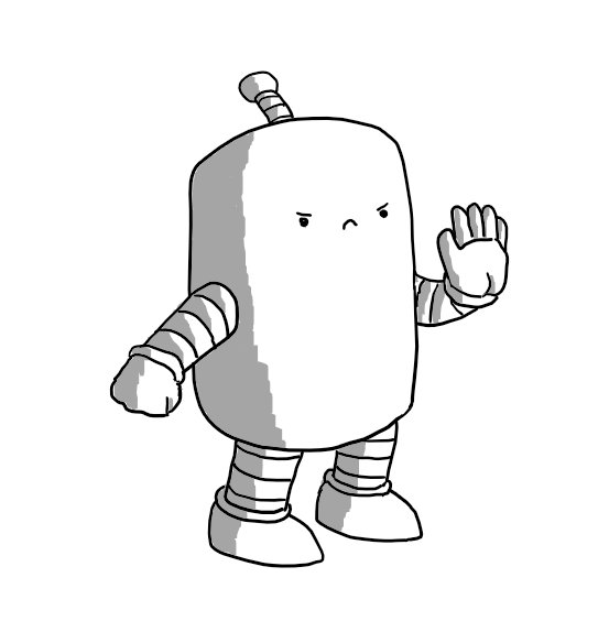 A cylindrical robot with banded arms and legs and an antenna. It's holding up one hand, palm displayed outwards and has a very grumpy expression on its face.