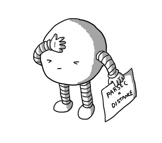 A spherical robot with its eyes shut in frustration as it presses a hand against its forehead. In its other hand it holds a sign reading "PARSEC = DISTANCE".
