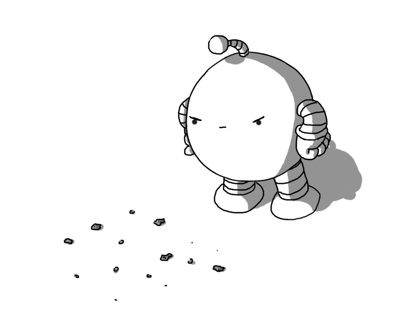 A spherical robot with banded arms and legs, balling its fists on its hips and giving a scattering of crumbs on the floor a very angry look. It has an antenna that is bent forward, towards the crumbs.