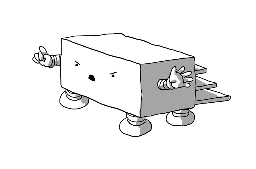 A long, cuboid robot with four sturdy, banded legs on its base. It has two arms and is raising the finger of one hand to make a point about something as it waves the other. Three shallow steps on the robot's back allow access to its top surface. It looks very angry.