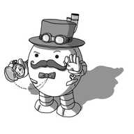An ovoid robot constructed of riveted panels with banded arms and legs. It is wearing a top hat with goggles attached and a couple of pipes sticking out of the side and a bow tie. Its face is adorned with a magnificent curled mustache which it is twiddling with one hand, while consulting a pocket watch it holds in the other. It has two built-in pockets, one of which has a spanner sticking out of it.