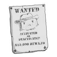 A Wild West style 'wanted' poster, nailed to a surface and slightly askew, with tattered edges. The text, in a faded, stencil font reads "WANTED, ACTIVATED OR DEACTIVATED, $10,000 REWARD", with a drawing below the top line of a round robot with a stetson, a neckerchief and stubble, chewing a toothpick with an angry look on its face.